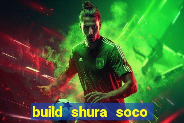 build shura soco furac o